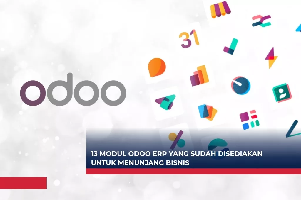 13 Modul Odoo ERP yang Sudah Disediakan untuk Menunjang Bisnis