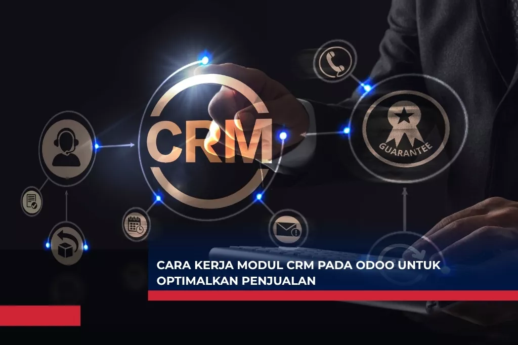 Cara Kerja Modul CRM Pada Odoo untuk Optimalkan Penjualan