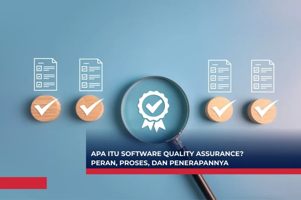 Apa itu Software Quality Assurance? Peran, Proses, dan Penerapannya