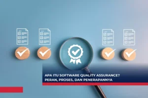 Apa itu Software Quality Assurance? Peran, Proses, dan Penerapannya