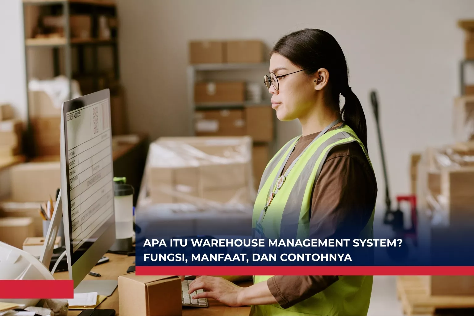 Apa itu Warehouse Management System? Fungsi, Manfaat, dan Contohnya