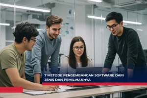 7 Metode Pengembangan Software dari Jenis dan Pemilihannya