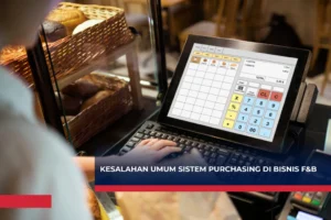 kesalahan umum sistem purchasing di bisnis f&b