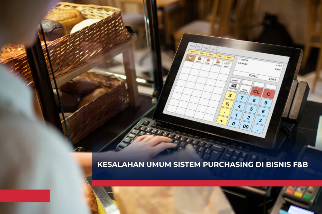 kesalahan umum sistem purchasing di bisnis f&b