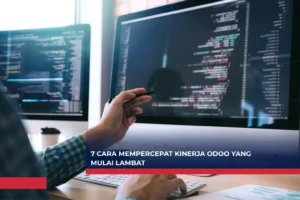 7 Cara Mempercepat Kinerja Odoo yang Mulai Lambat