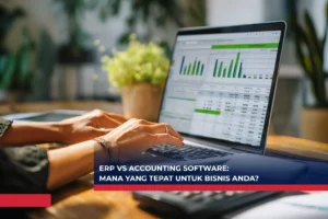 ERP vs Accounting Software: Mana yang Tepat untuk Bisnis Anda