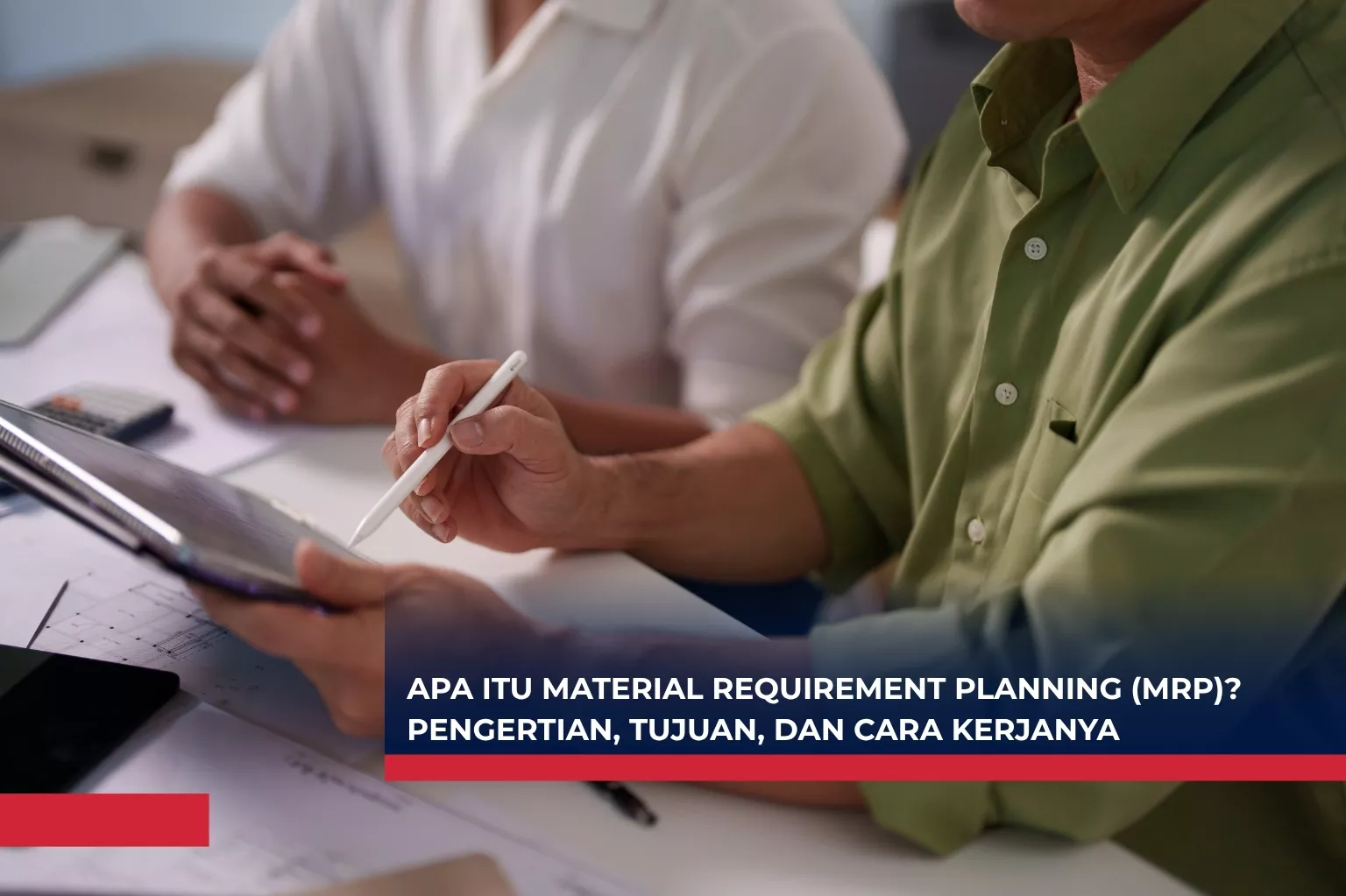 Apa Itu Material Requirement Planning (MRP)? Pengertian, Tujuan, dan Cara Kerjanya