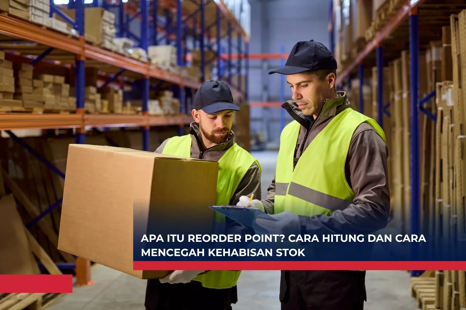 Apa Itu Reorder Point? Cara Hitung dan Cara Mencegah Kehabisan Stok