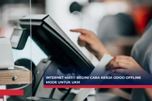 Internet Mati? Begini Cara Kerja Odoo Offline Mode untuk UKM