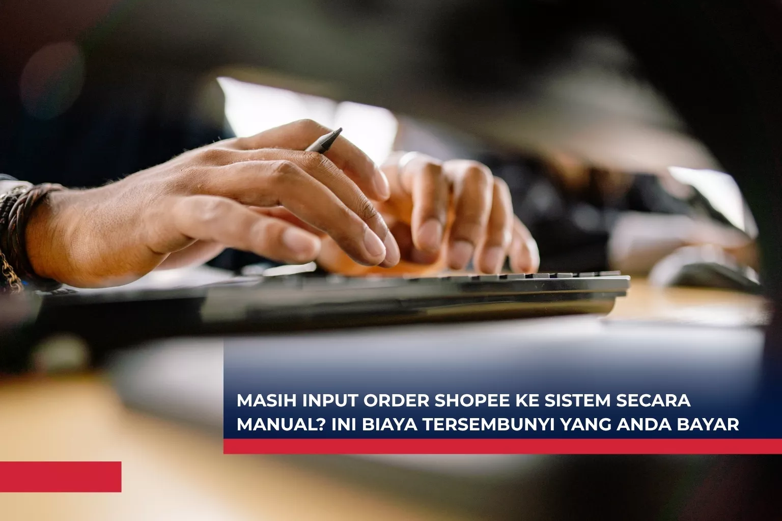 Masih Input Order Shopee ke Sistem Secara Manual? Ini Biaya Tersembunyi yang Anda Bayar