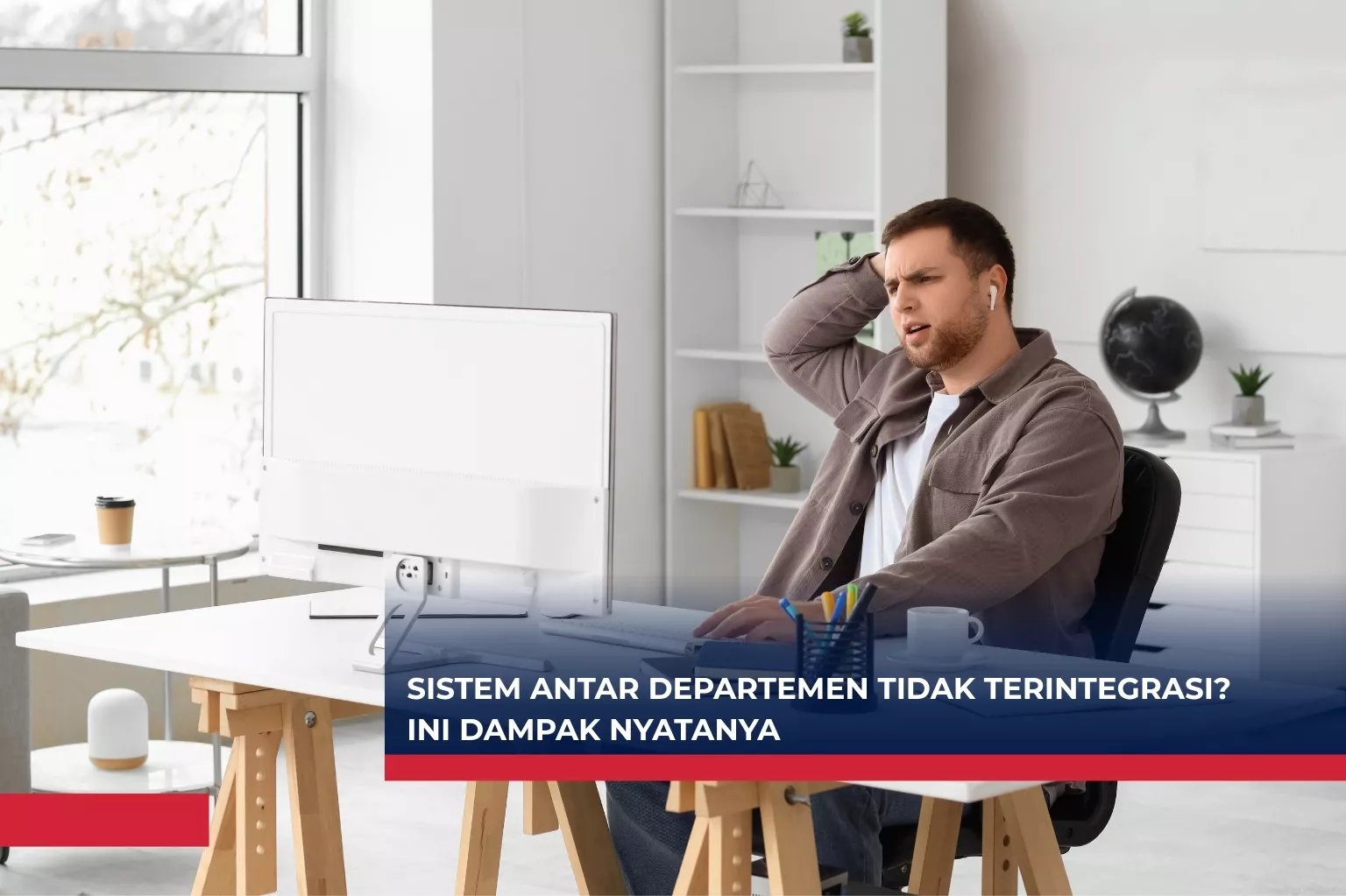 Sistem Antar Departemen Tidak Terintegrasi? Ini 3 Dampak Nyatanya