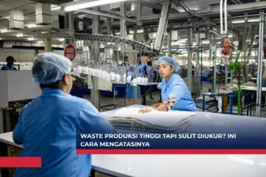 Waste Produksi Tinggi Tapi Sulit Diukur? Ini Cara Mengatasinya