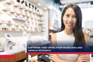Software Toko Optik Fitur Wajib dan Cara Memilih Sistemnya