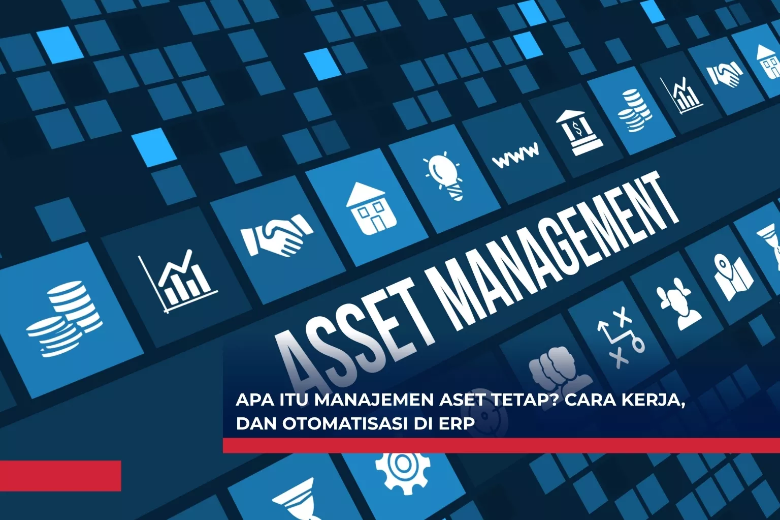 Apa Itu Manajemen Aset Tetap? Cara Kerja, dan Otomatisasi di ERP