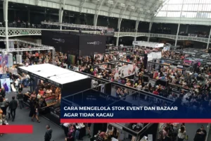 Cara Mengelola Stok Event dan Bazaar agar Tidak Kacau
