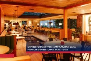ERP Restoran Fitur, Manfaat, dan Cara Memilih ERP Restoran yang Tepat