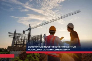 Odoo untuk Industri Konstruksi Fitur, Modul, dan Cara Implementasinya