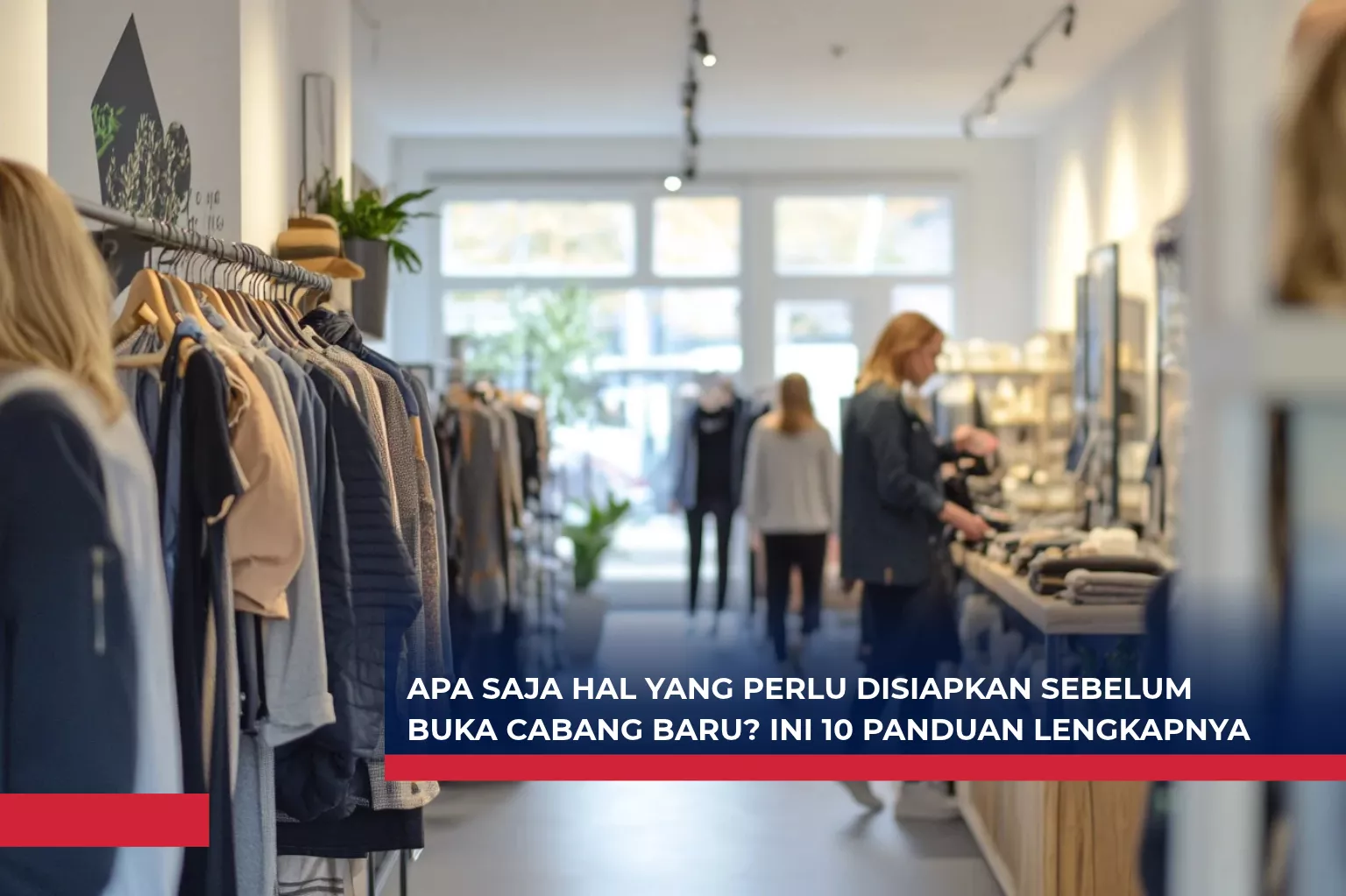 Apa Saja Hal yang Perlu Disiapkan Sebelum Buka Cabang Baru? Ini 10 Panduan Lengkapnya