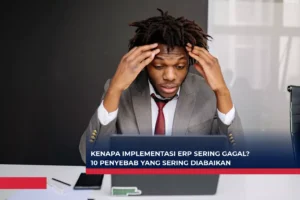 Kenapa Implementasi ERP Sering Gagal? 10 Penyebab yang Sering Diabaikan