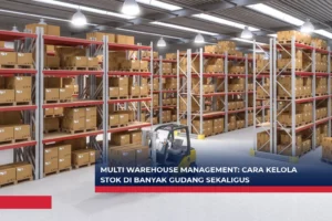 Multi Warehouse Management Cara Kelola Stok di Banyak Gudang Sekaligus