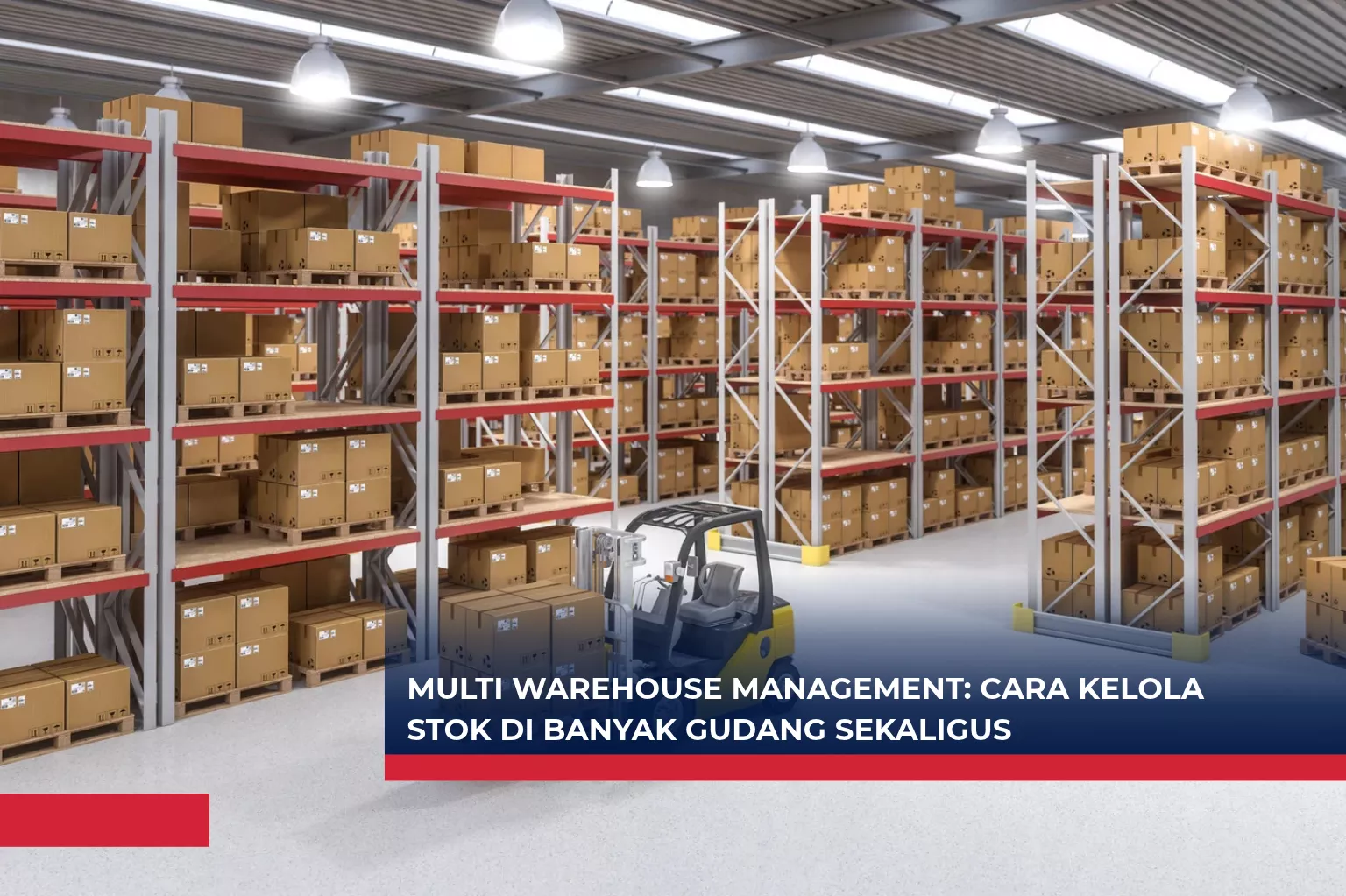 Multi Warehouse Management: Cara Kelola Stok di Banyak Gudang Sekaligus
